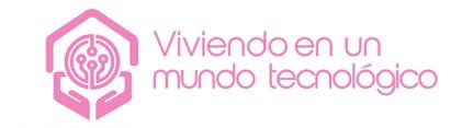 Viviendo en un Mundo Tecnológico